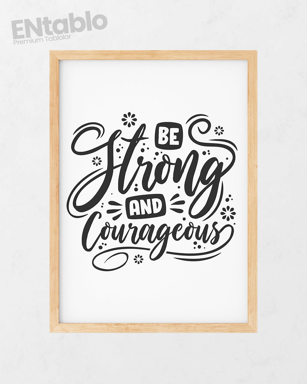 Be Strong and Courageous Tasarım Tablo