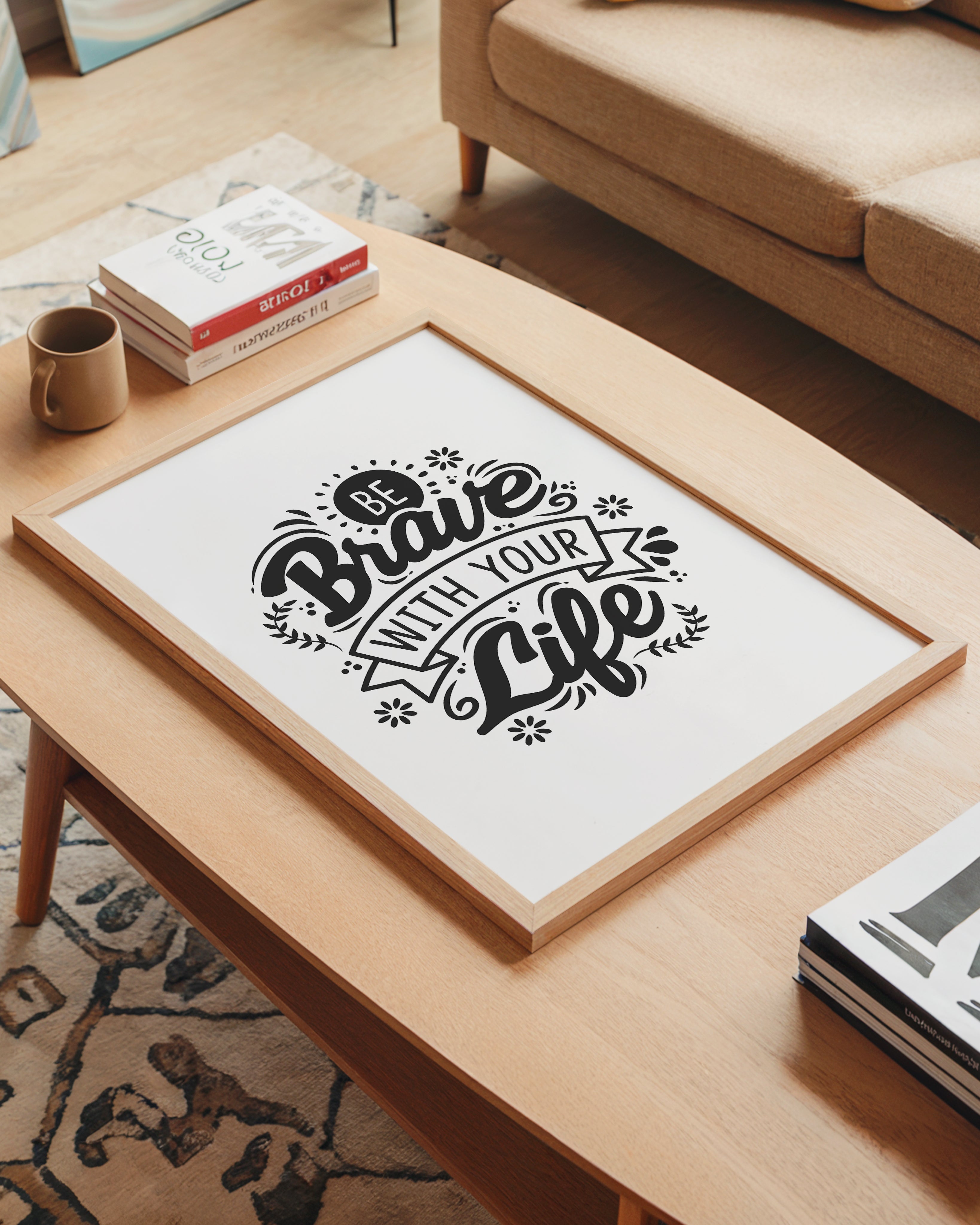 Be Brave With Your Life Tasarım Tablo